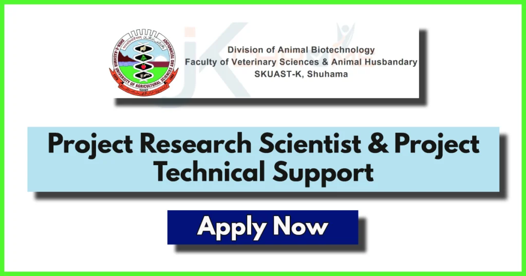 SKUAST Kashmir Jobs 2024; Project Research Scientist and Project Technical Support