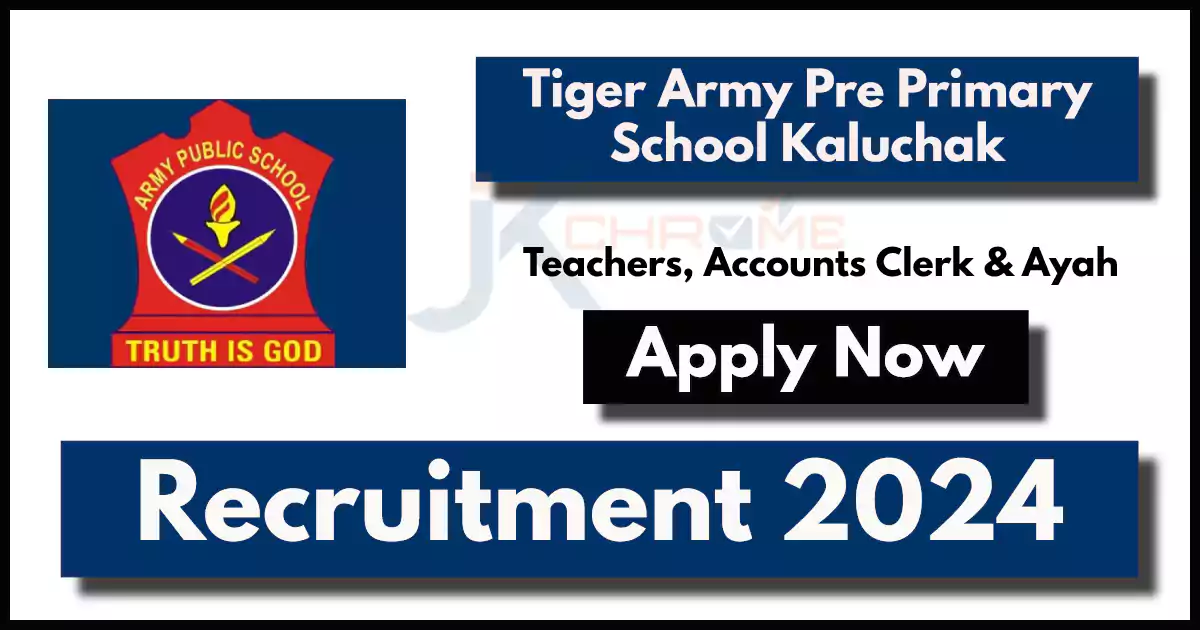 Tiger Army Pre Primary School Kaluchak Job Recruitment 2024: requires Teachers, Clerk and Ayah