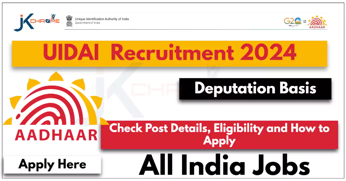 UIDAI Job Vacancies, Check Eligibility and Apply Here | JK Chrome