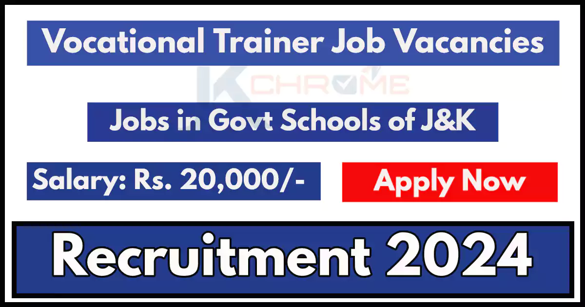 Vocational Trainer Job Vacancies in J&K 2024 | 66 Posts in Govt Schools; Check How to Apply