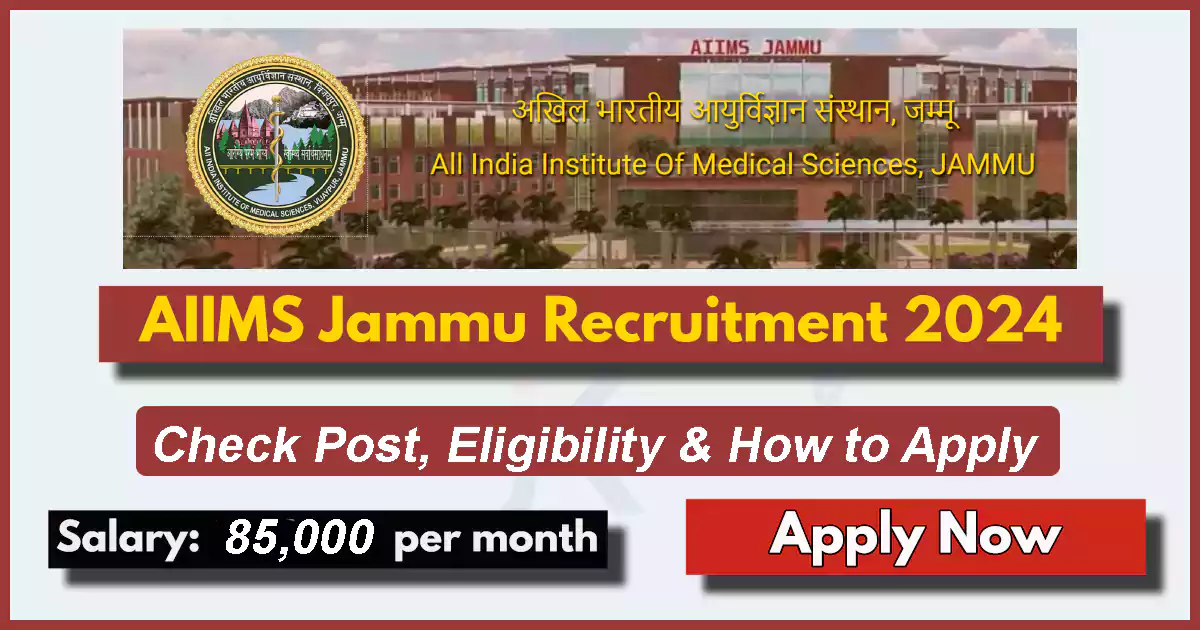 AIIMS Jammu Jobs 2024; Salary 85,000 per month