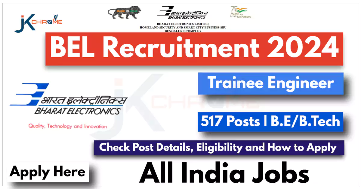 Trainee Engineer 517 Posts — BEL Recruitment 2024; Check How to Apply