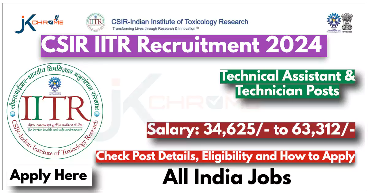 CSIR IITR Technical Assistant and Technician Recruitment 2024 Notification