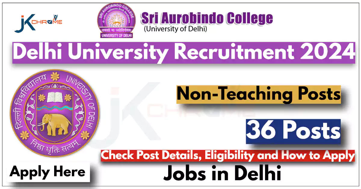 DU Non-Teaching Posts Recruitment 2024: Apply for 36 Posts at Sri Aurobindo College