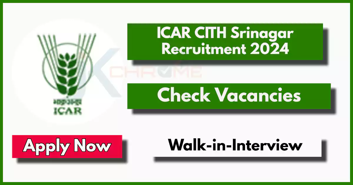 ICAR CITH Srinagar Recruitment 2024; Check Details