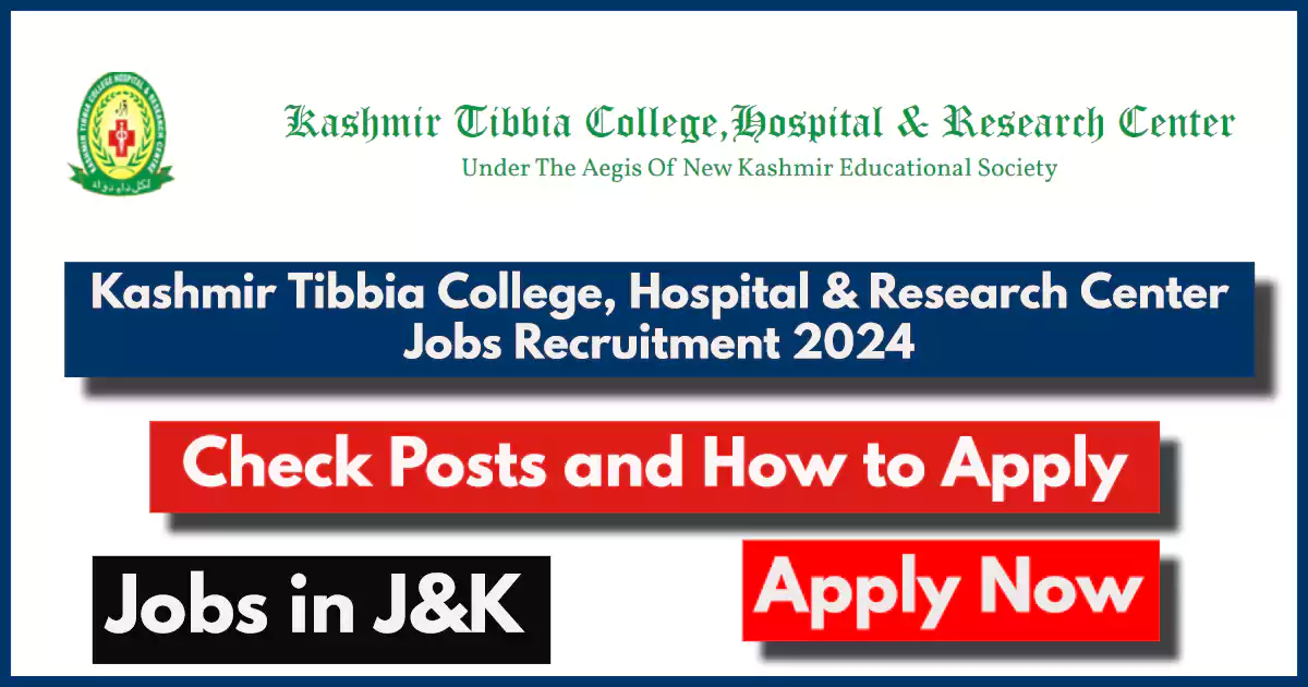 Kashmir Tibbia College, Hospital & Research Center Jobs Recruitment 2024