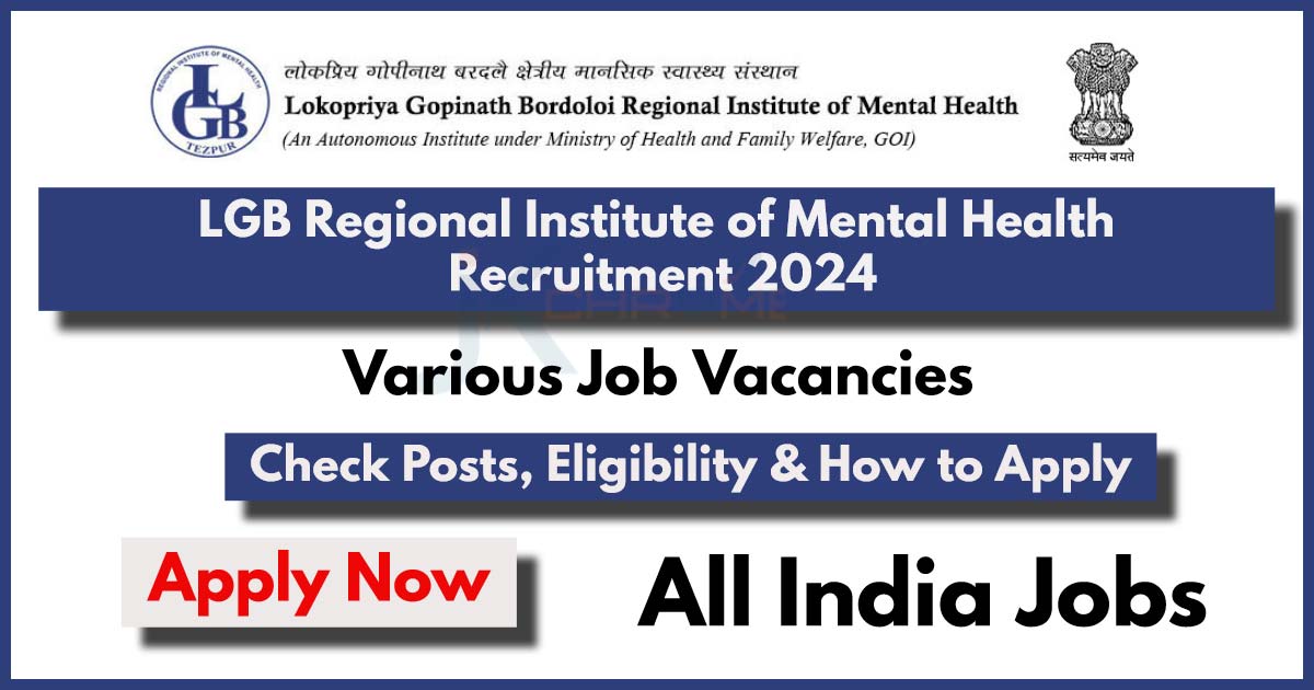 LGB Regional Institute of Mental Health Recruitment 2024 Notification Out: How to Apply