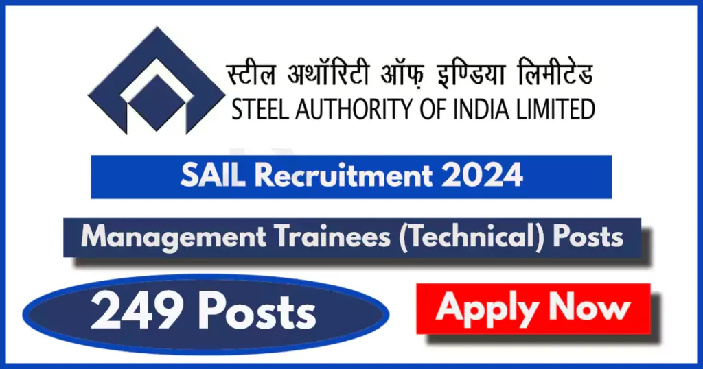 Steel Authority of India Management Trainees (Technical) Posts: 249 vacancies