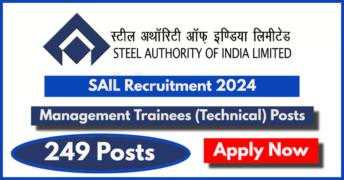 Steel Authority of India Management Trainees (Technical) Posts: 249 vacancies