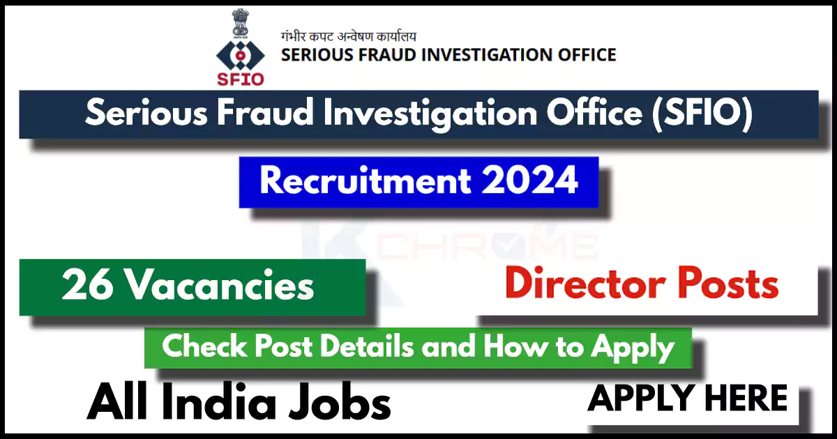 Serious Fraud Investigation Office Recruitment 2024 | Check Post Details, Eligibility and how to Apply for 26 vacant positions in SFIO also download official notification here.
