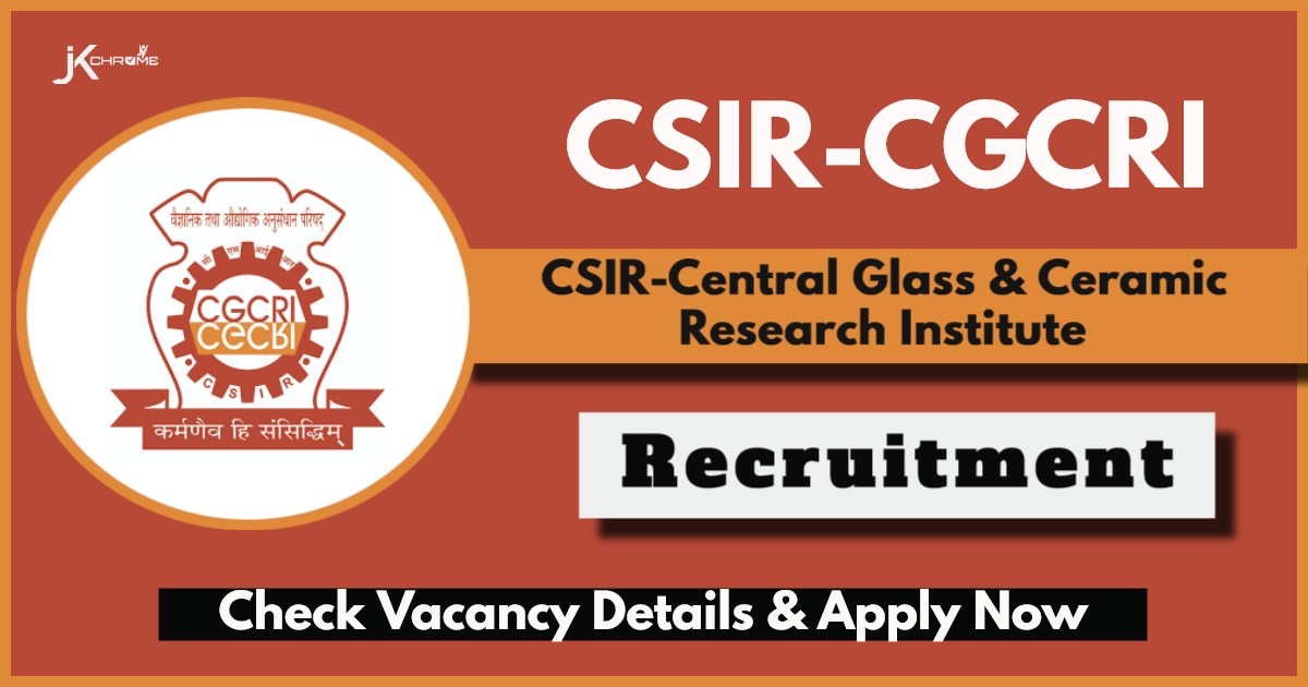 CSIR-CGCRI Recruitment 2024: Check Posts, Eligibility Criteria and How to Apply Online
