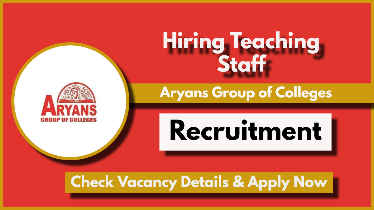 Aryans Group of Colleges Job Vacancy 2024