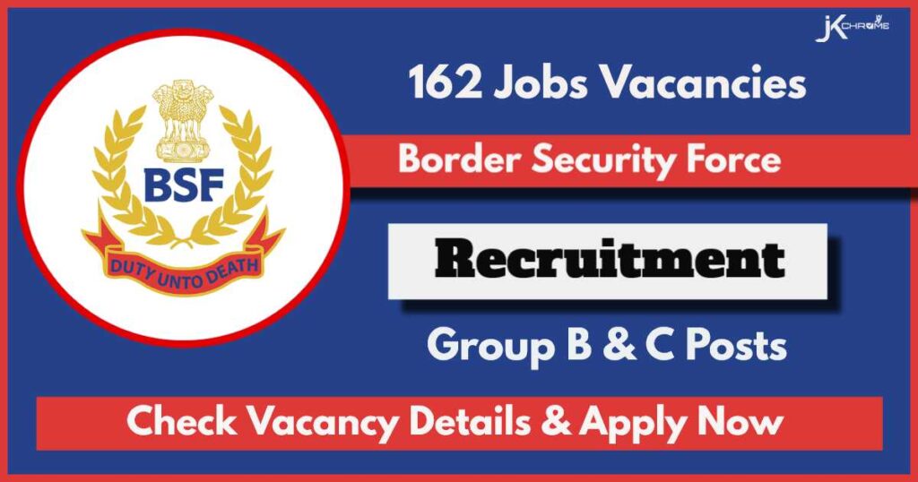 BSF Recruitment 2024 Notification Out: Apply Now for 162 Posts, Check Post Names, Vacancies, Eligibility