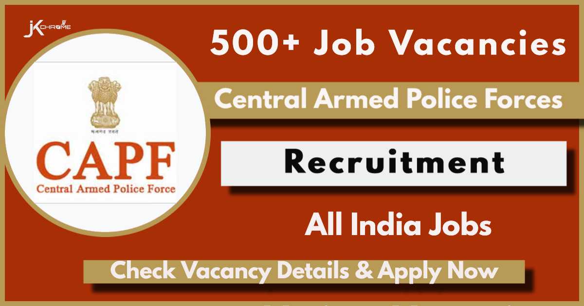 506 Posts, Central Armed Police Forces Vacancy 2024: Check Vacancy Details, Eligibility & Apply Now