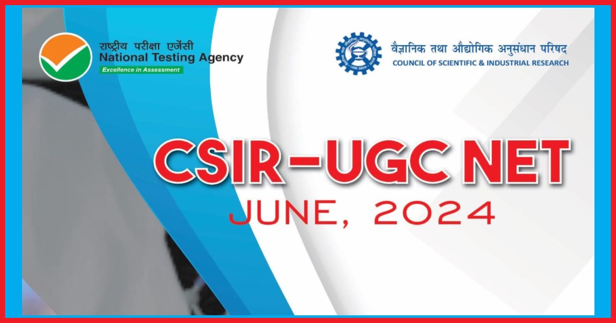CSIR UGC NET June 2024 Notification Out atcsirnet.nta.ac.in, Check Registration Link, Exam Date and Other Details