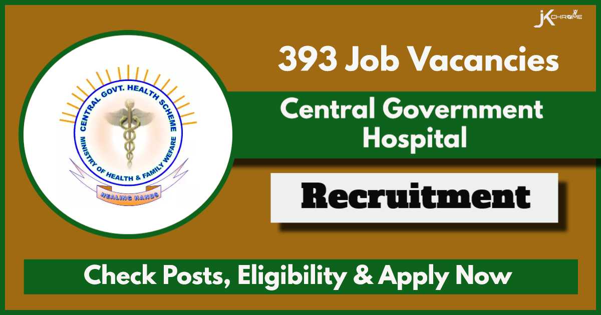 Central Government Hospital Recruitment 2024: Apply Now for 393 Vacancies - Check Posts, Eligibility