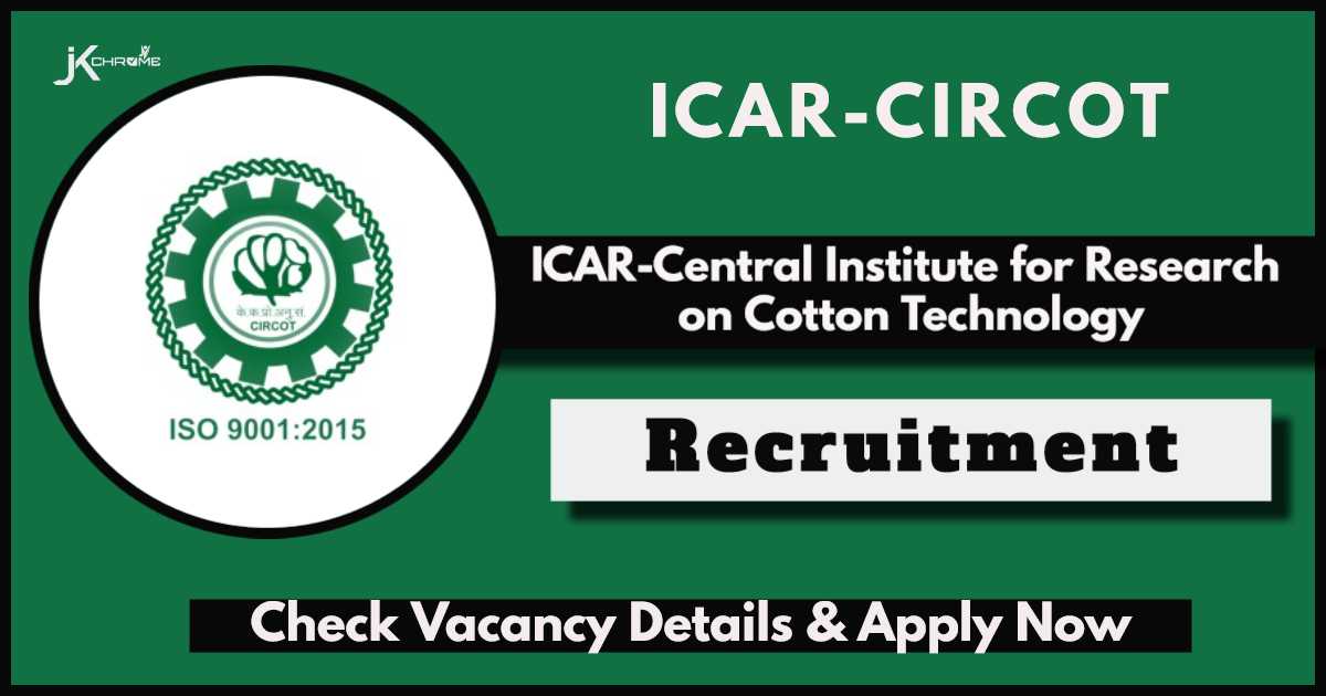 ICAR CIRCOT Recruitment 2024: Check Vacancy Details, Eligibility Criteria and How to Apply