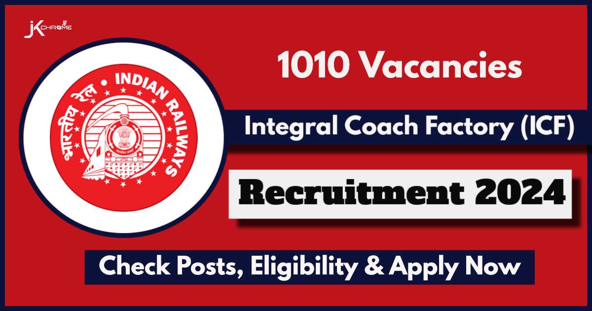 ICF Recruitment 2024 Notification: 1010 Posts, Check Vacancies, Eligibility, How to Apply