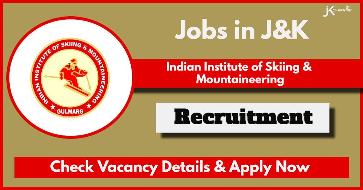 Indian Institute of Skiing & Mountaineering Gulmarg Recruitment 2024: Check Vacancy Details and Apply Now