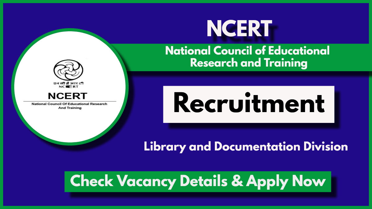 NCERT Recruitment 2024 for Semi-Professional Assistants: Check Eligibility & Interview date