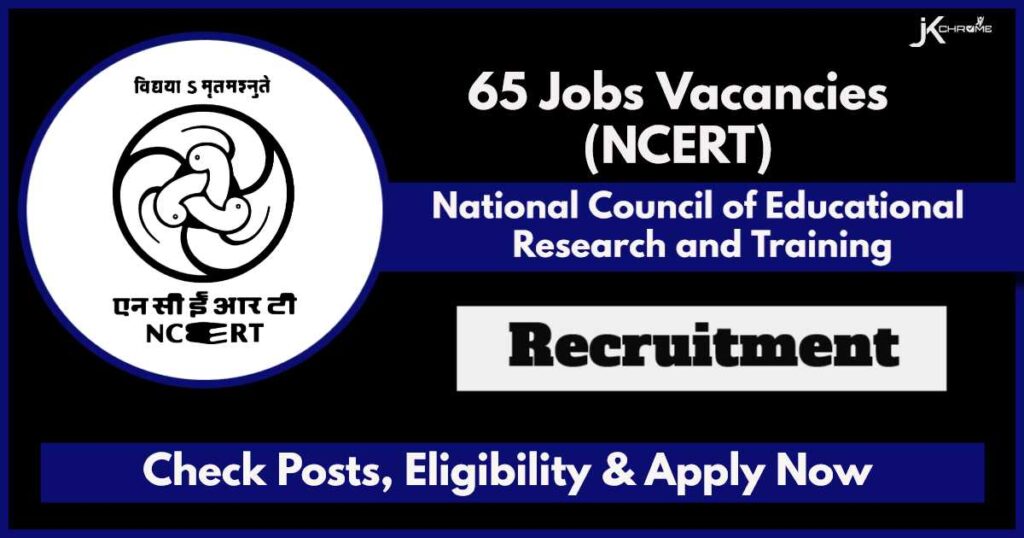 NCERT Recruitment 2024 Notification Out for 65 Vacancies, Check Posts, Application Process Now