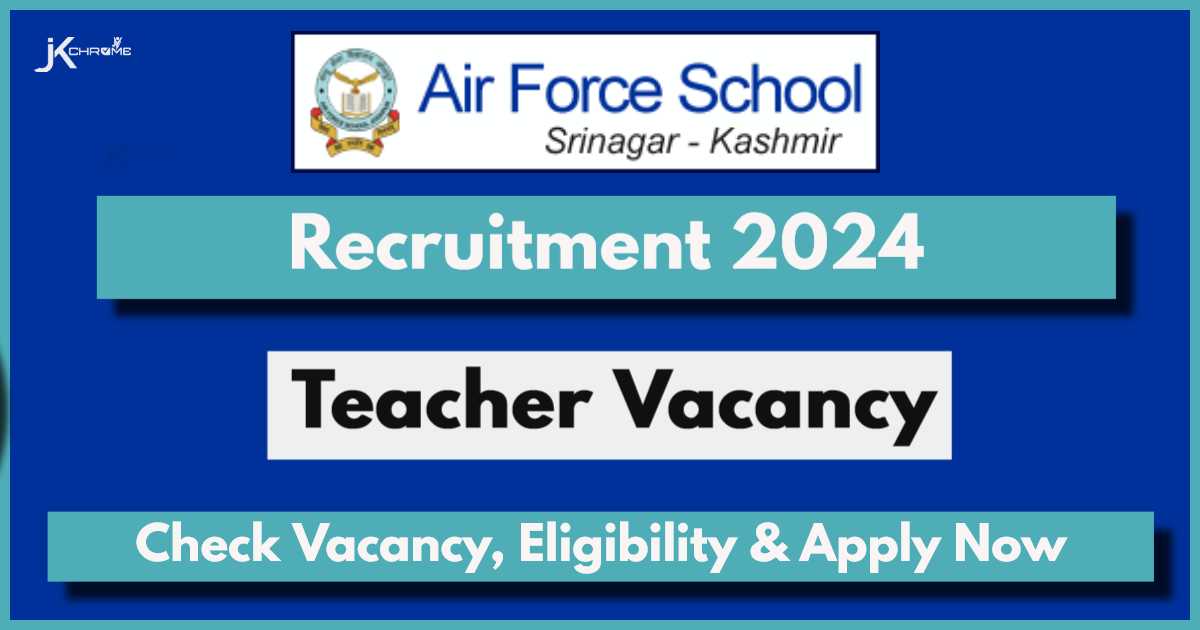 Air Force School Srinagar Teacher Recruitment 2024: Check Vacancy Details, Eligibility and Apply Now
