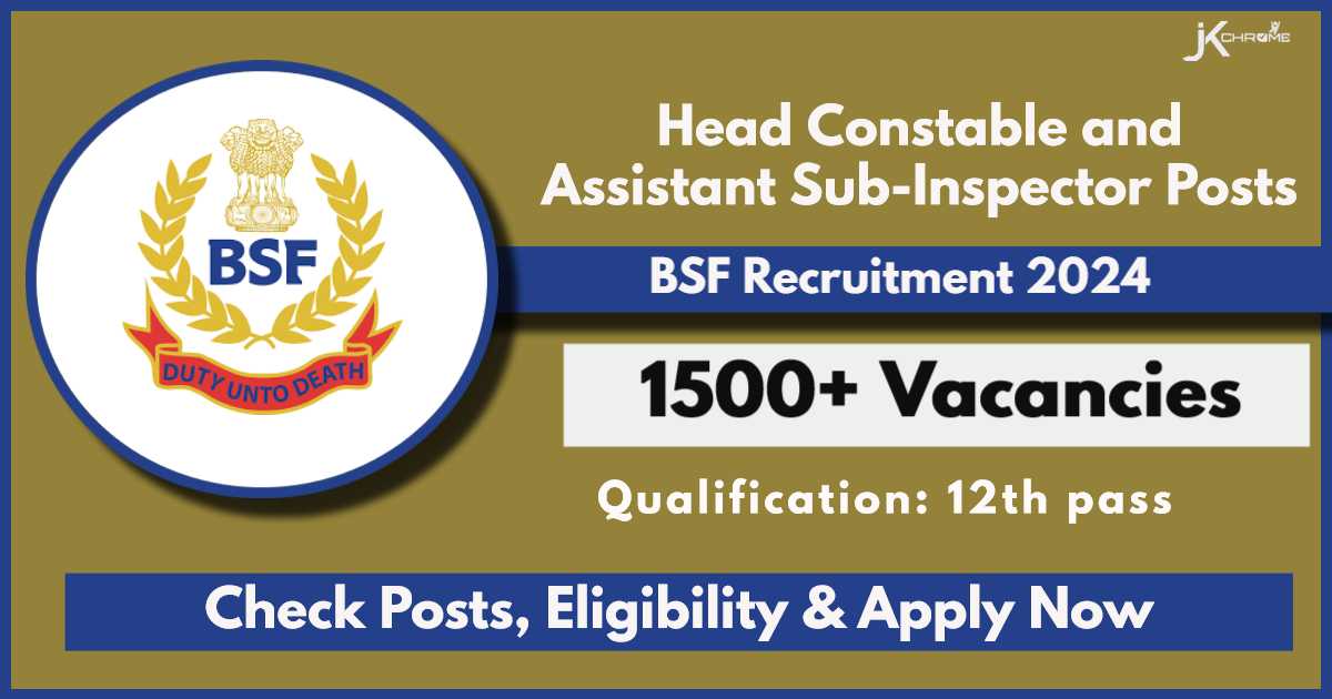 BSF Head Constable and Assistant Sub-Inspector Recruitment 2024: Apply Now for 1526 Vacancies, Check Eligibility