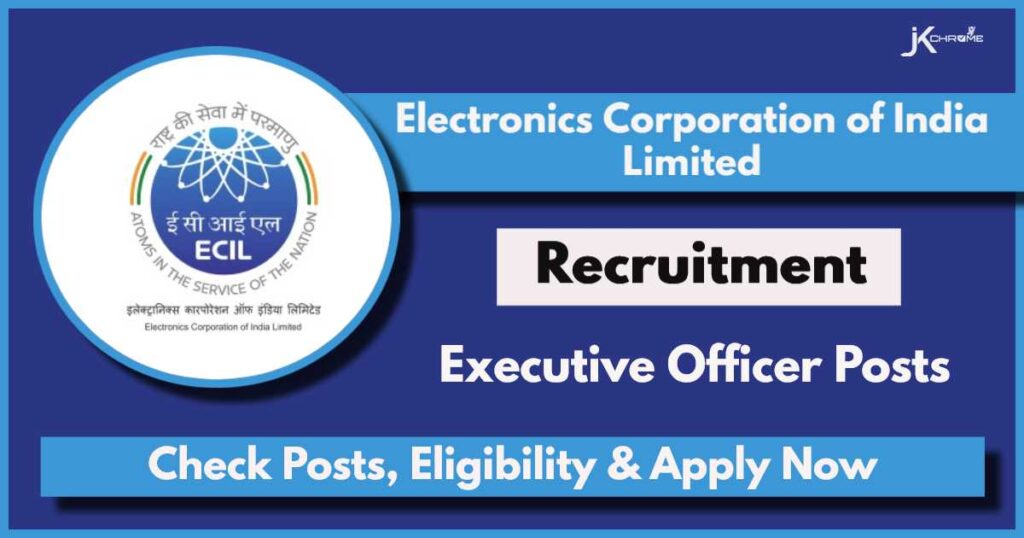 ECIL Executive Officer Recruitment 2024 Notification: Check Vacancy Details, Eligibility, Procedure to Apply