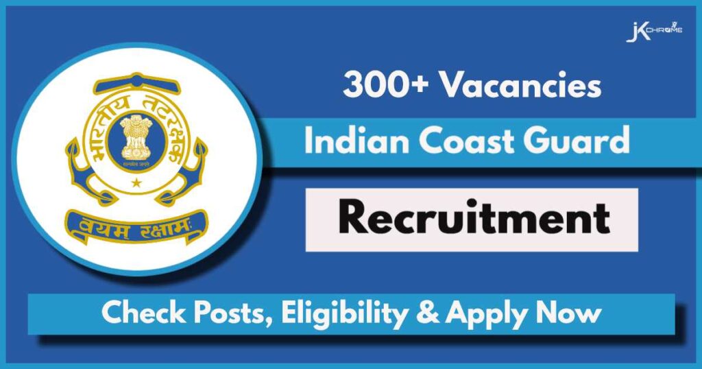 ICG Recruitment 2024: Apply Online Now for 320 Posts, Last Date Extended, Check Vacancies, Eligibility