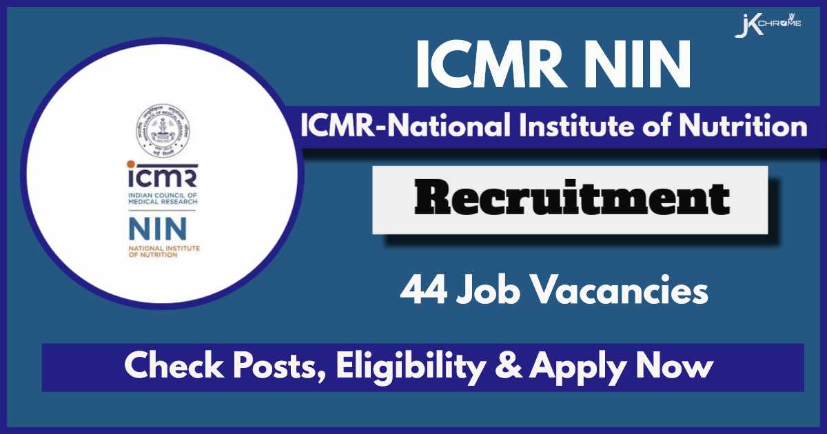 ICMR NIN Recruitment 2024: Apply Online Now for 44 Regular Posts, Check Qualification, Age, Salary
