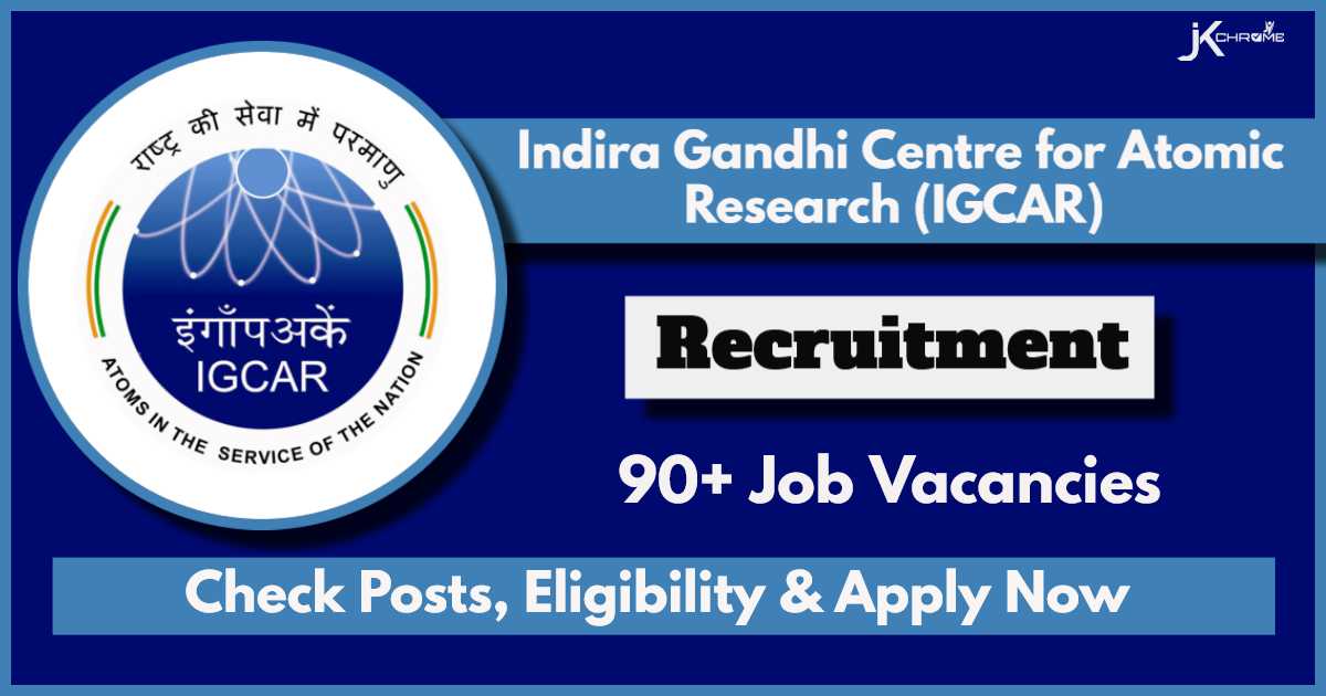 Indira Gandhi Centre for Atomic Research IGCAR Recruitment 2024: Apply Online for 91 Vacancies