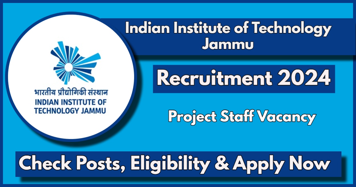 IIT Jammu Recruitment 2024: Apply Online Now for Project Assistant Post, Check Qualification, Salary
