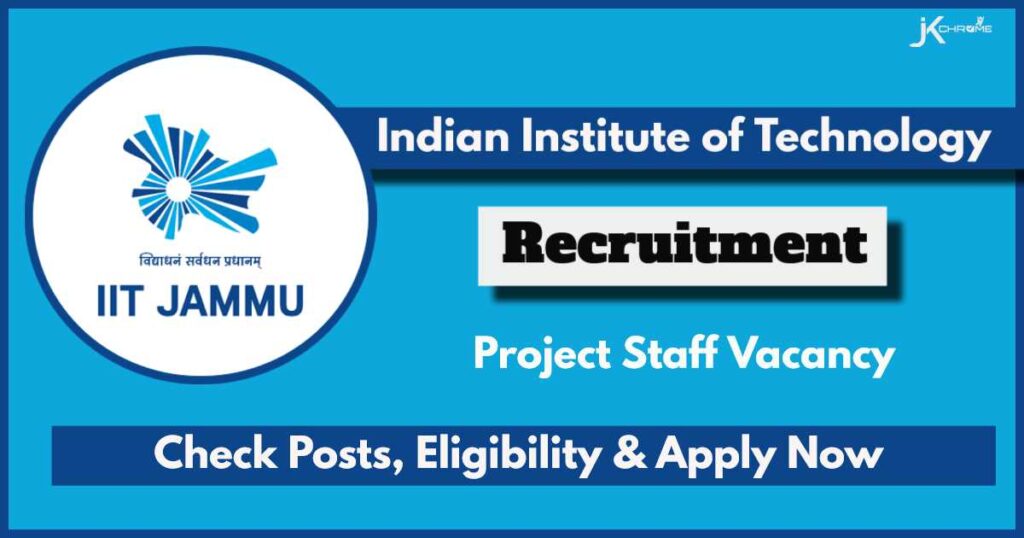 IIT Jammu Project Staff Vacancy Recruitment 2024, Salary 37000 + HRA, Check Eligibility