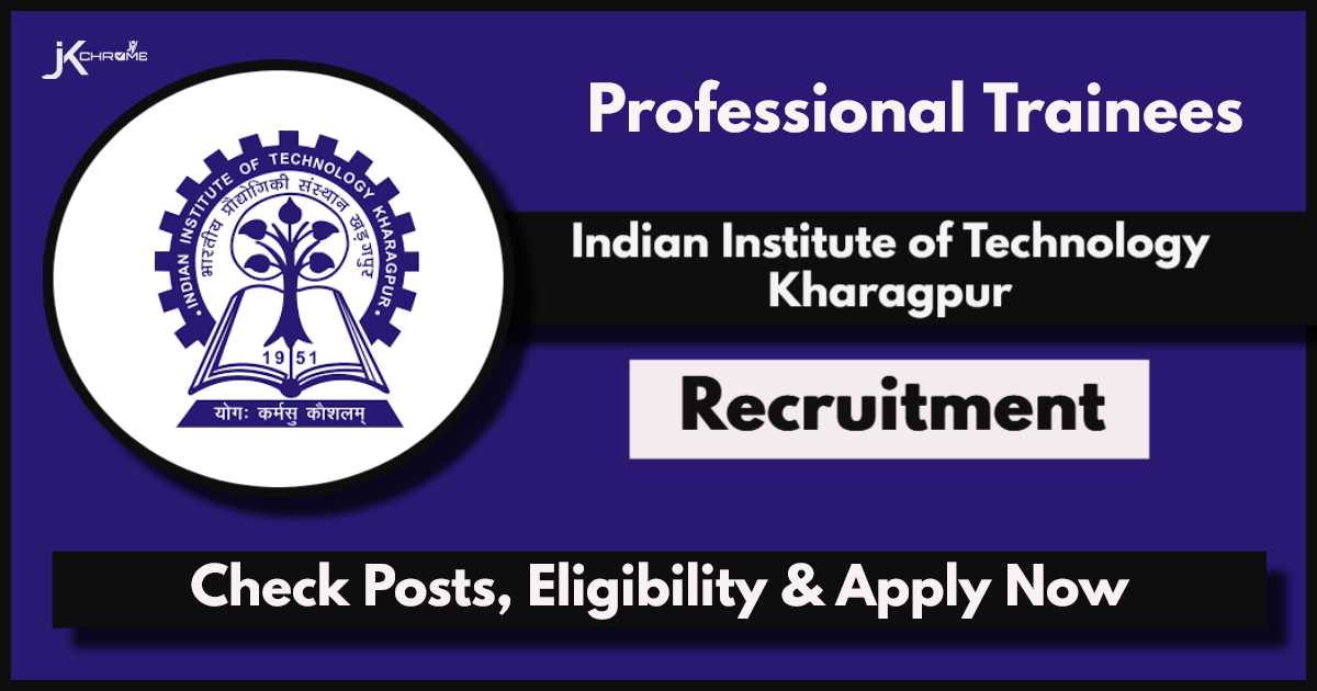 Finance & Accounts Trainees Recruitment 2024 in IIT Kharagpur, Check Eligibility, Apply Online Now