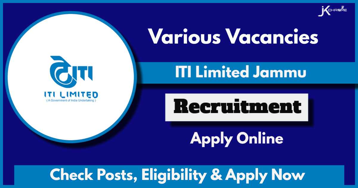 ITI Limited Jammu Recruitment 2024: Check Vacancies, Qualification and Apply Online Now
