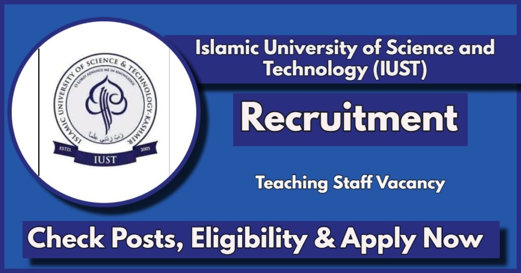 IUST Professor Recruitment 2024 Notification Out: Check Vacancy Details, Eligibility and Apply Online Now