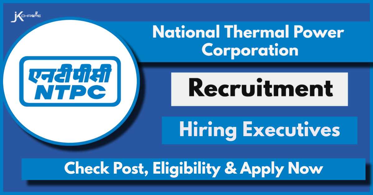 NTPC Recruitment 2024 New Notification Out: Check Posts, Eligibility, Salary, Apply Online Now