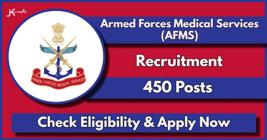 AFMS Recruitment 2024 Notification Out for 450 Vacancies, Check Posts, Eligibility, How to Apply Online