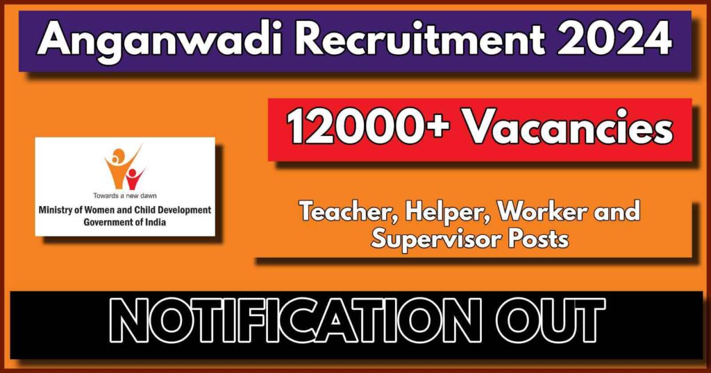 Anganwadi Vacancies Out for 2024 [12000+ Posts], Apply Here for Teacher, Worker, Helper, Supervisor Posts