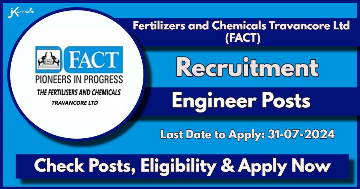 FACT Engineer Recruitment 2024 Notification Out: Check Vacancy Details, Eligibility and How to Apply