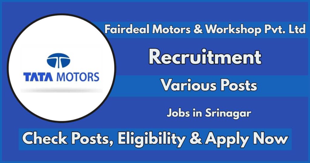 Fairdeal Motors & Workshop Pvt Ltd Srinagar Jobs 2024: Apply Now for Various Posts, Walk-in Interview on 25, 26 July