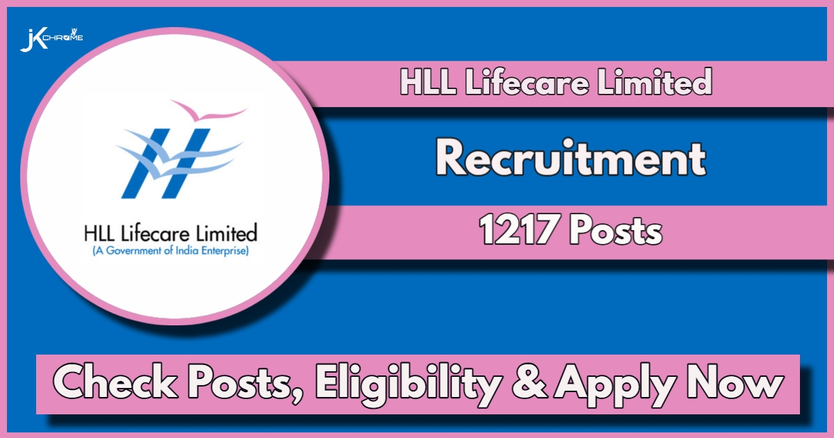 HLL Lifecare Recruitment 2024 Notification Out: Apply Now 1217 Vacancies, Check Posts, Qualification, Application Form