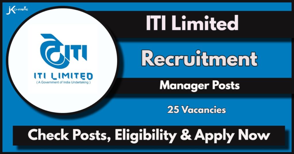 ITI Limited Manager Recruitment 2024: Apply Online Now, Check Vacancy Details, Eligibility, How to Apply