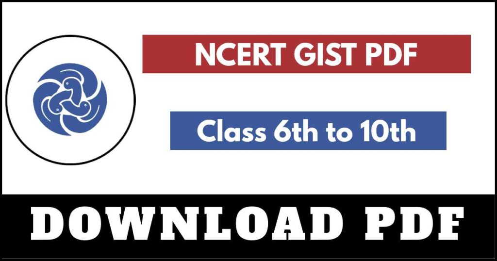 NCERT GIST Class 6th to 12th PDF