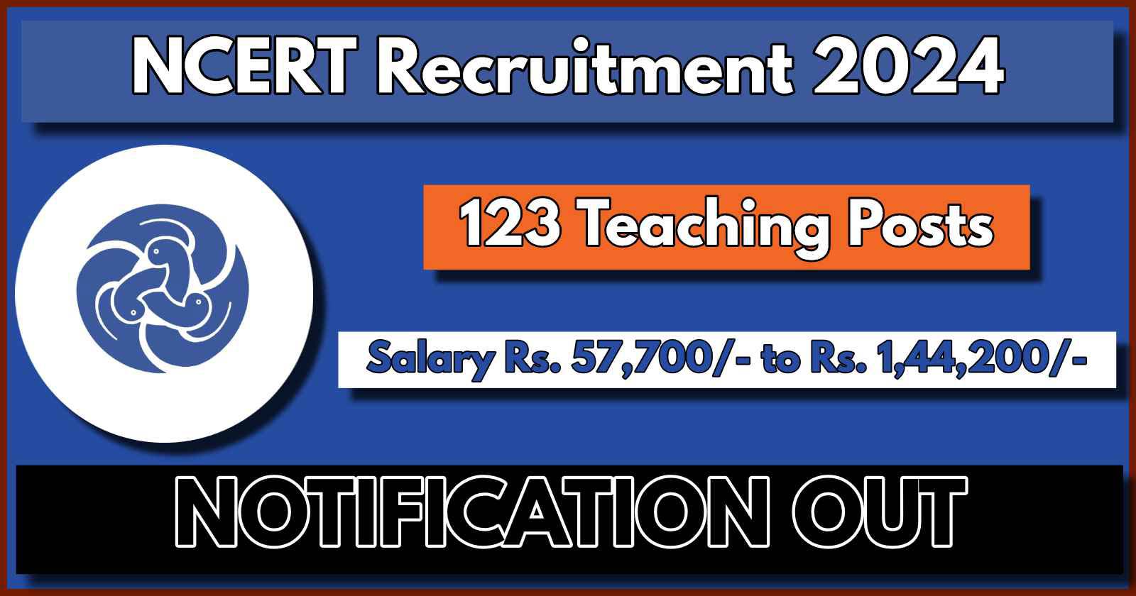 NCERT Recruitment Notification 2024; Check Post Details, Salary, Application Procedure