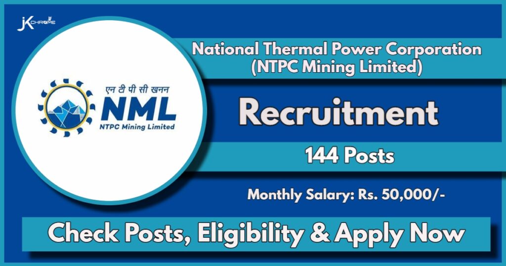 NTPC Mining Limited (NML) Recruitment 2024 Notification Out for 144 Vacancies, Check Post Name, Apply Now