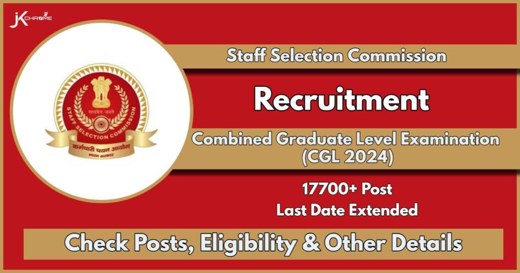 SSC CGL 17727 Vacancy 2024: Last Date Extended upto 27th July, Apply Online Now