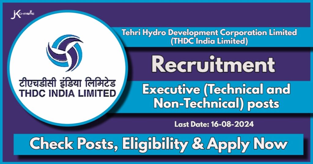 THDC India Limited Recruitment 2024: Apply Online for 55 Executive (Technical and Non-Technical) posts on Regular Basis