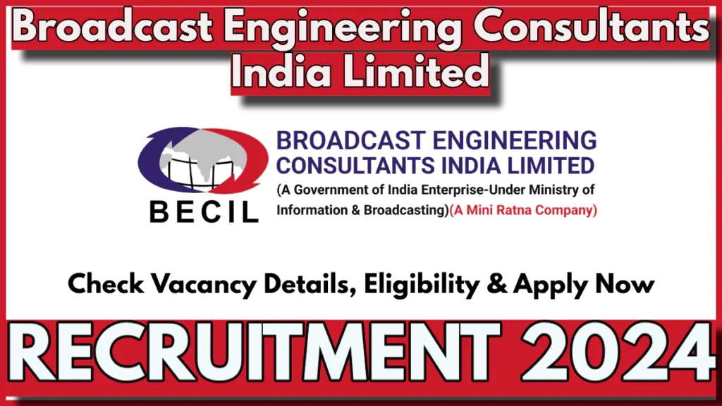 BECIL Recruitment 2024 Notification, Check Post Name, Qualification and Application Process