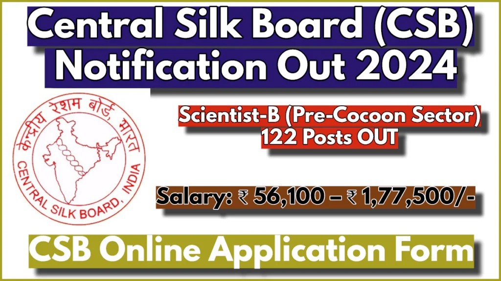 Central Silk Board (CSB) Recruitment 2024 Notification, 122 Vacancies Out